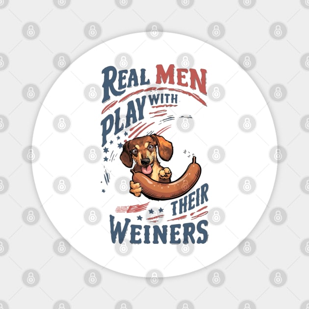 Real Men Play with Their Weiners Magnet by Cheeky BB